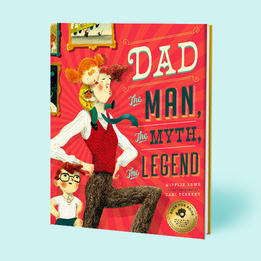 Dad: The Man, The Myth, The Legend